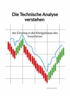 Die Technische Analyse verstehen - der Einstieg in die Königsklasse des Investieren - Haase, Jan