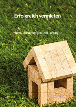 Erfolgreich vermieten - Herausforderungen und Lösungen - Bach, Emily