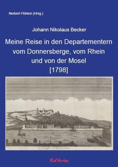 Meine Reise in den Departementern vom Donnersberge, vom Rhein und von der Mosel [1798] - Becker, Johann Nikolaus