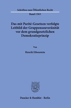 Das mit Parité-Gesetzen verfolgte Leitbild der Gruppensouveränität vor dem grundgesetzlichen Demokratieprinzip. - Eibenstein, Henrik