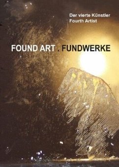 Found Art . Fundwerke - Der vierte Künstler - Fourth Artist