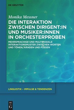 Die Interaktion zwischen Dirigent:in und Musiker:innen in Orchesterproben - Messner, Monika