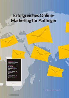 Erfolgreiches Online-Marketing für Anfänger - Bauer, Johanna
