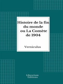 Histoire de la fin du monde ou La Comète de 1904 (eBook, ePUB) - Verniculus