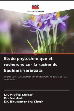 Etude phytochimique et recherche sur la racine de Bauhinia variegata - Kumar, Dr. Arvind;Vaishali, Dr.;Singh, Dr. Bhuwanendra