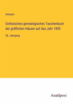 Gothaisches genealogisches Taschenbuch der gräflichen Häuser auf das Jahr 1855 - Anonym