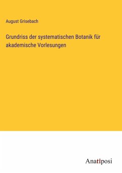 Grundriss der systematischen Botanik für akademische Vorlesungen - Grisebach, August