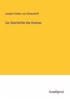 Zur Geschichte des Dramas - Eichendorff, Joseph Freiherr Von