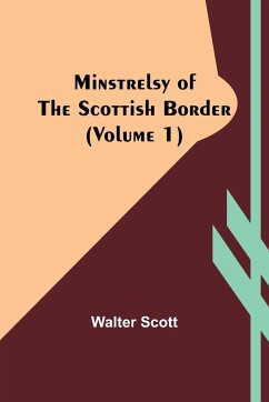 Minstrelsy of the Scottish border (Volume 1) - Scott, Walter