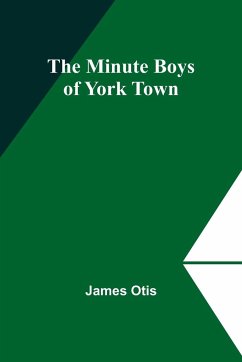 The Minute Boys of York Town - Otis, James