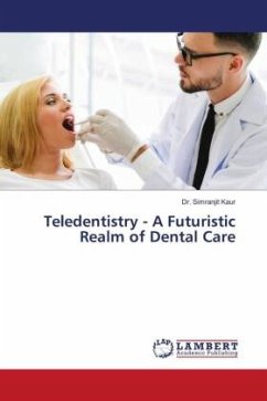 Teledentistry - A Futuristic Realm of Dental Care - Kaur, Dr. Simranjit