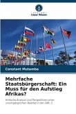 Mehrfache Staatsbürgerschaft: Ein Muss für den Aufstieg Afrikas?