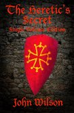 The Heretic's Secret: Single Volume Edition (eBook, ePUB)