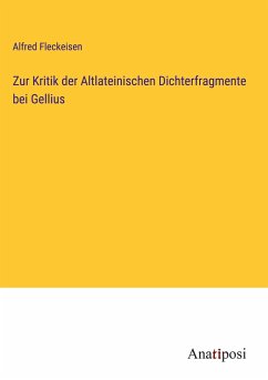 Zur Kritik der Altlateinischen Dichterfragmente bei Gellius - Fleckeisen, Alfred