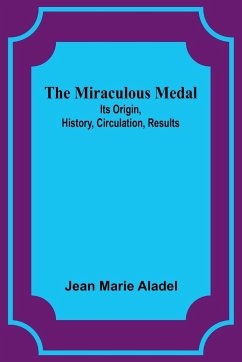 The Miraculous Medal - Aladel, Jean Marie