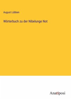 Wörterbuch zu der Nibelunge Not - Lübben, August