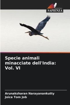 Specie animali minacciate dell'India: Vol. VI - Narayanankutty, Arunaksharan;Job, Joice Tom