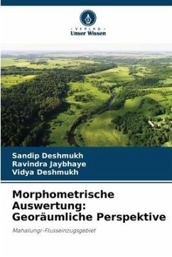 Morphometrische Auswertung: Georäumliche Perspektive - Deshmukh, Sandip;Jaybhaye, Ravindra;Deshmukh, Vidya