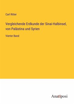 Vergleichende Erdkunde der Sinai-Halbinsel, von Palästina und Syrien - Ritter, Carl