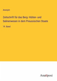 Zeitschrift für das Berg- Hütten- und Salinenwesen in dem Preussischen Staate - Anonym