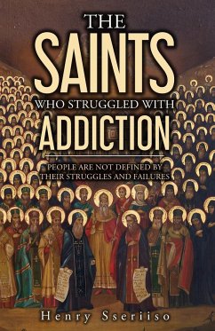 THE SAINTS WHO STRUGGLED WITH ADDICTION - Sseriiso, Henry