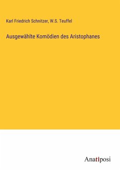 Ausgewählte Komödien des Aristophanes - Schnitzer, Karl Friedrich; Teuffel, W. S.