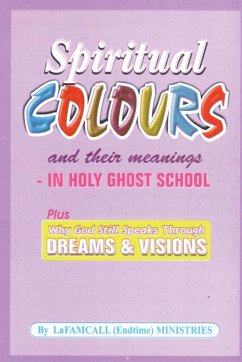 SPIRITUAL COLOURS and their meanings - In HOLY GHOST SCHOOL - Okafor, Lambert; Ministries, Lafamcall Endtimes