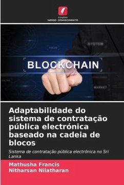 Adaptabilidade do sistema de contratação pública electrónica baseado na cadeia de blocos - Francis, Mathusha;Nilatharan, Nitharsan