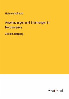 Anschauungen und Erfahrungen in Nordamerika - Boßhard, Heinrich