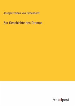 Zur Geschichte des Dramas - Eichendorff, Joseph Freiherr Von