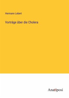 Vorträge über die Cholera - Lebert, Hermann