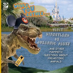 Would You Rather... Visit Disneyland or Jurassic Park? ...and other mammoth questions about prehistoric animals - World Book