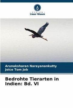 Bedrohte Tierarten in Indien: Bd. VI - Narayanankutty, Arunaksharan;Job, Joice Tom