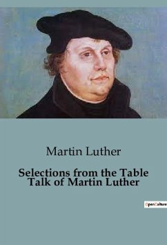 Selections from the Table Talk of Martin Luther - Luther, Martin