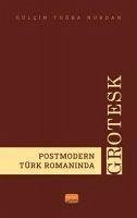 Postmodern Türk Romaninda Grotesk - Tugba Nurdan, Gülcin