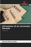 Chronicles of an Uncertain Decade