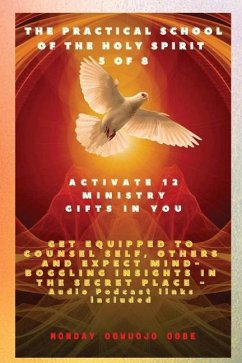 The Practical School of the Holy Spirit - Part 5 of 8 - Activate 12 Ministry Gifts in You - Ogbe, Ambassador Monday O