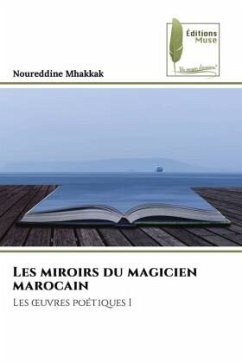 Les miroirs du magicien marocain - Mhakkak, Noureddine