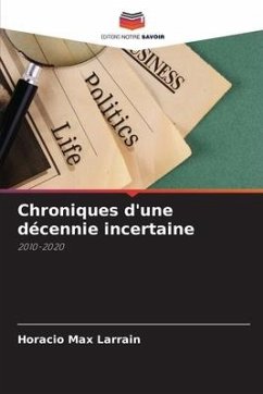 Chroniques d'une décennie incertaine - Larrain, Horacio Max