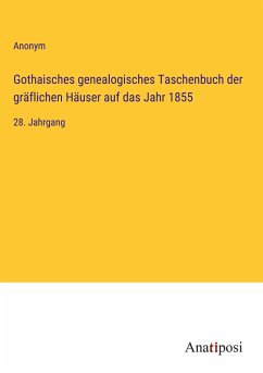 Gothaisches genealogisches Taschenbuch der gräflichen Häuser auf das Jahr 1855 - Anonym