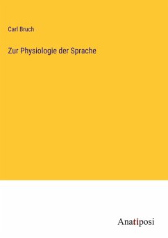 Zur Physiologie der Sprache - Bruch, Carl