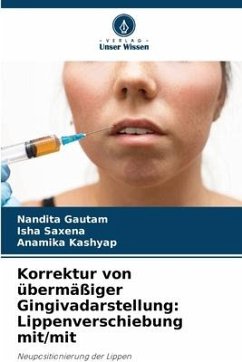Korrektur von übermäßiger Gingivadarstellung: Lippenverschiebung mit/mit - Gautam, Nandita;Saxena, Isha;Kashyap, Anamika