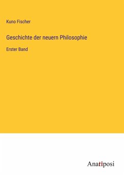 Geschichte der neuern Philosophie - Fischer, Kuno