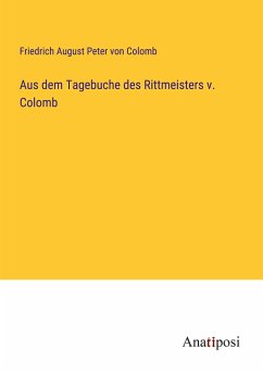 Aus dem Tagebuche des Rittmeisters v. Colomb - Colomb, Friedrich August Peter Von