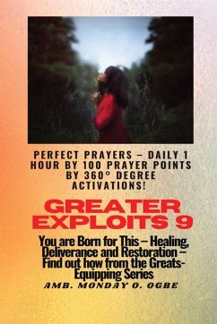 Greater Exploits - 9 Perfect Prayers - Daily 1 hour by 100 Prayer Points by 360° Degree Activate - Ogbe, Ambassador Monday O
