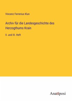 Archiv für die Landesgeschichte des Herzogthums Krain - Klun, Vincenz Ferrerius