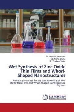 Wet Synthesis of Zinc Oxide Thin Films and Whorl-Shaped Nanostructures - Bhardwaj, Dr. Deepesh;Shukla, Ms. Richa;Yadav, Dr. Pradeep