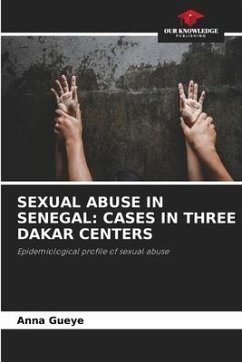 SEXUAL ABUSE IN SENEGAL: CASES IN THREE DAKAR CENTERS - Gueye, Anna