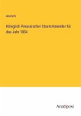 Königlich Preussischer Staats-Kalender für das Jahr 1854