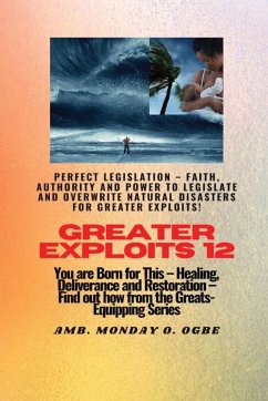 Greater Exploits - 12 Perfect Legislation - Faith, Authority and Power to LEGISLATE and OVERWRITE - Ogbe, Ambassador Monday O